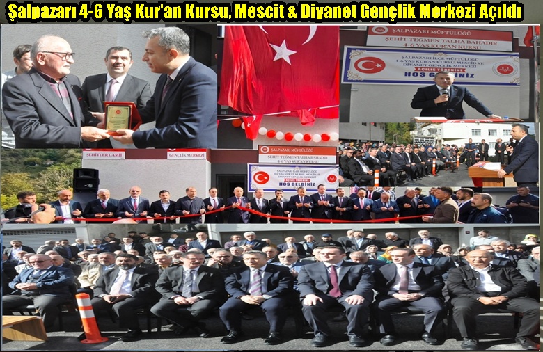 Şalpazarı 4-6 Yaş Kur’an Kursu, Mescit & Diyanet Gençlik Merkezi Açıldı